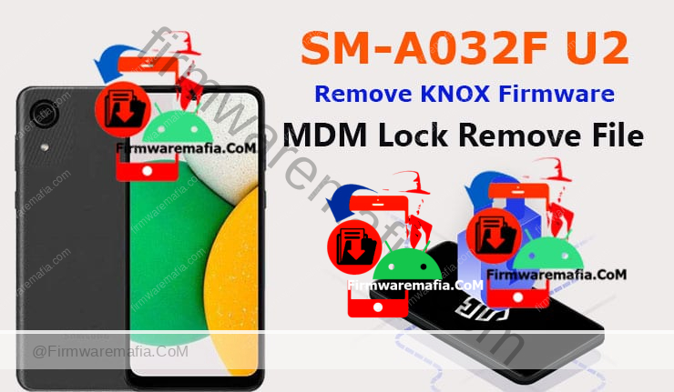SM-A032F U2 Remove KNOX Firmware